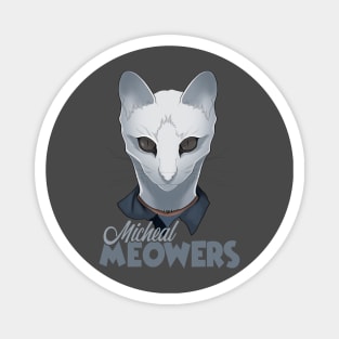 Michael Meowers Magnet